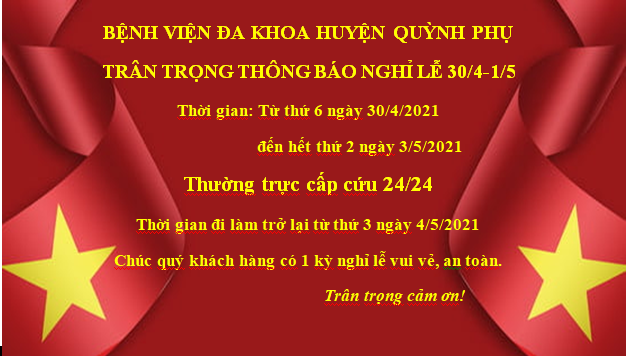 LỊCH NGHỈ LỄ 30/4-1/5 CỦA BỆNH VIỆN ĐA KHAO HUYỆN QUỲNH PHỤ